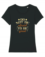 Do not be afraid to be great Tricou mânecă scurtă guler larg fitted Damă Expresser