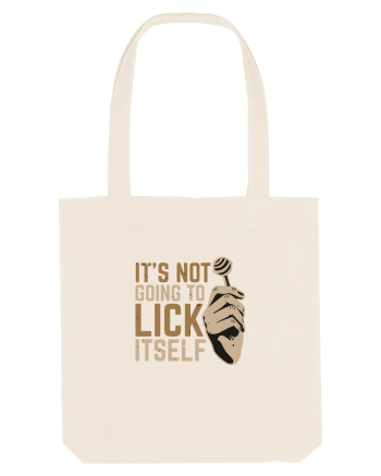 It's Not Going To Lick Itself Natural