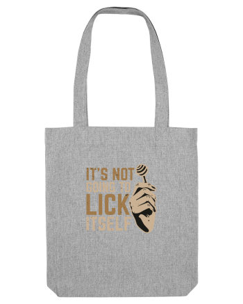 It's Not Going To Lick Itself Heather Grey