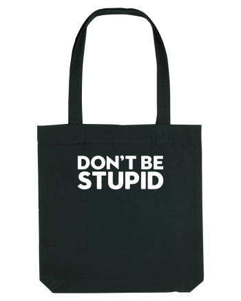 DON'T BE STUPID Black