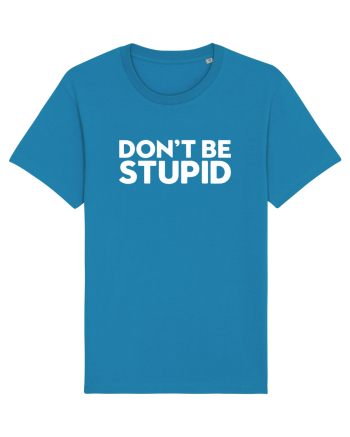 DON'T BE STUPID Azur