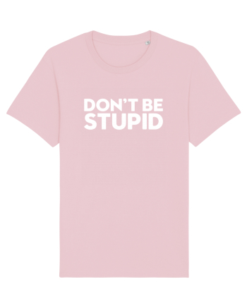 DON'T BE STUPID Cotton Pink