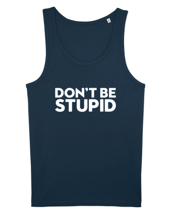 DON'T BE STUPID Navy