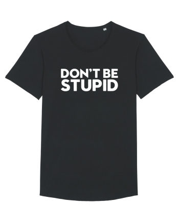 DON'T BE STUPID Black