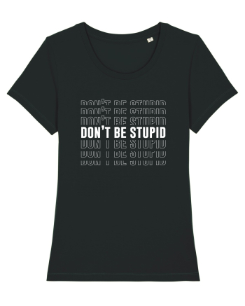 DON'T BE STUPID Black