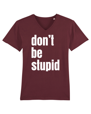 DON'T BE STUPID Burgundy