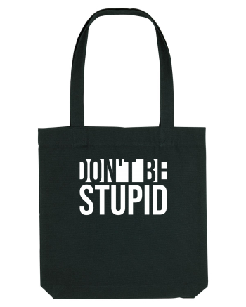 DON'T BE STUPID Black