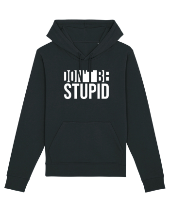 DON'T BE STUPID Black