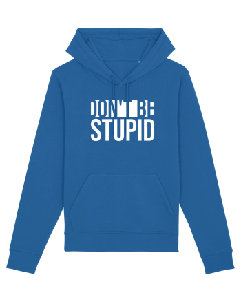 DON'T BE STUPID Royal Blue