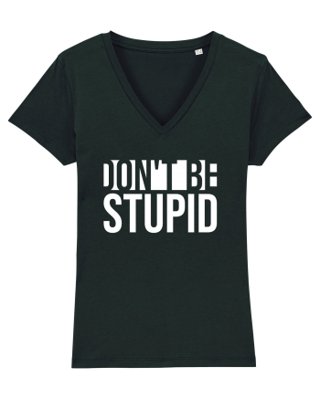 DON'T BE STUPID Black