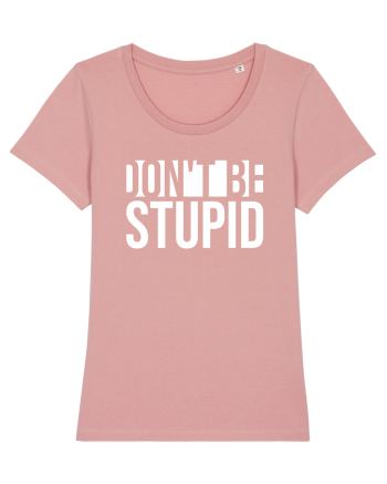 DON'T BE STUPID Canyon Pink