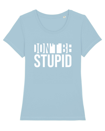 DON'T BE STUPID Sky Blue