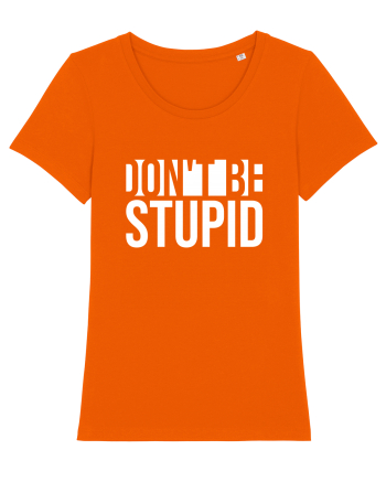 DON'T BE STUPID Bright Orange