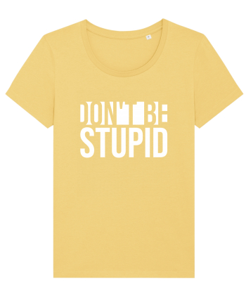 DON'T BE STUPID Jojoba