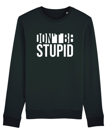 DON'T BE STUPID Black