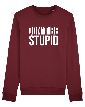 DON'T BE STUPID Burgundy