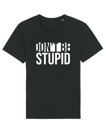 DON'T BE STUPID Black