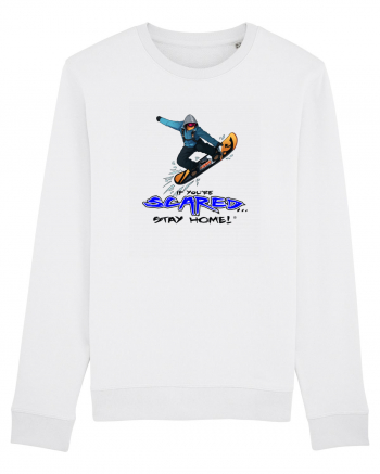 If You're Scared Stay Home! Snowboard Lifestyle White