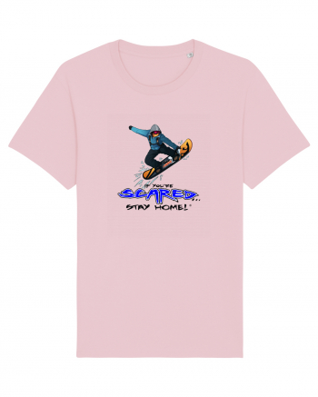 If You're Scared Stay Home! Snowboard Lifestyle Cotton Pink