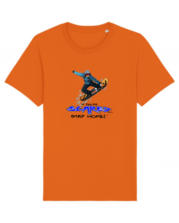 If You're Scared Stay Home! Snowboard Lifestyle Bright Orange