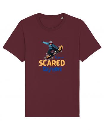 If You're Scared Stay Home! Burgundy