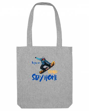 If You're Scared Stay Home! Snowboarding Heather Grey