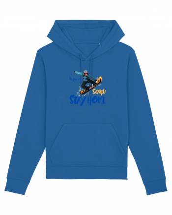 If You're Scared Stay Home! Snowboarding Royal Blue