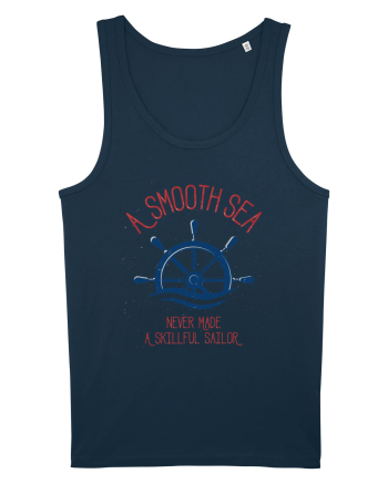 A Smooth Sea Never Made A Skillful Sailor Navy