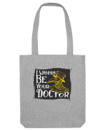 I Wanna Be Your Doctor Sacoșă textilă