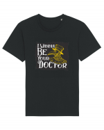 I Wanna Be Your Doctor Tricou mânecă scurtă Unisex Rocker