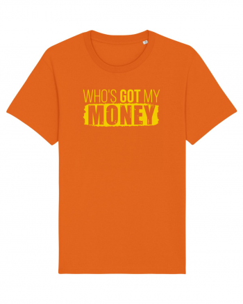 Who's got my money Bright Orange