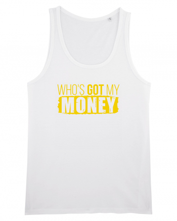 Who's got my money White