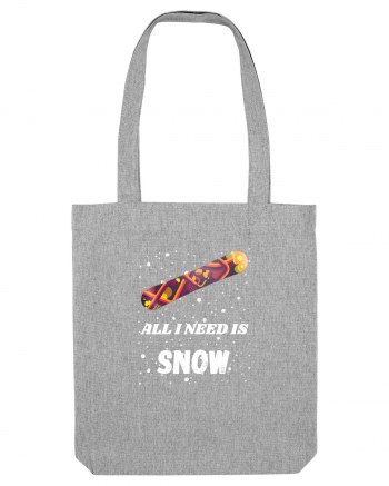 All I Need Is Snow! Snowboard Lover Heather Grey