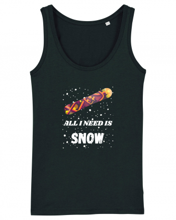 All I Need Is Snow! Snowboard Lover Black