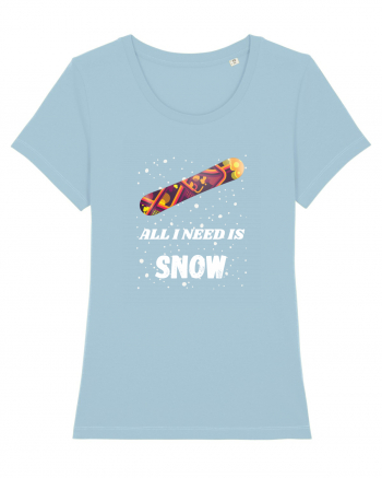 All I Need Is Snow! Snowboard Lover Sky Blue