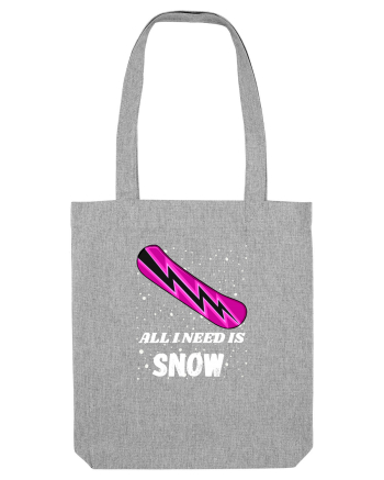All I Need Is Snow! Snowboard Lover Outfit Heather Grey
