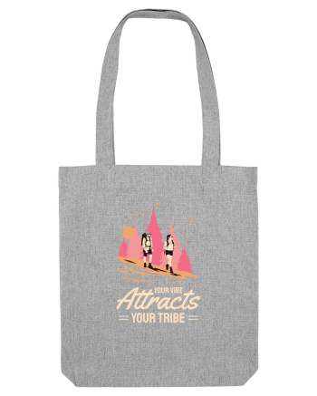 Pentru montaniarzi - Your vibe attracts your tribe Heather Grey