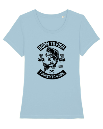 Born to FIsh Forced to Work Black Sky Blue