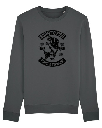 Born to FIsh Forced to Work Black Anthracite