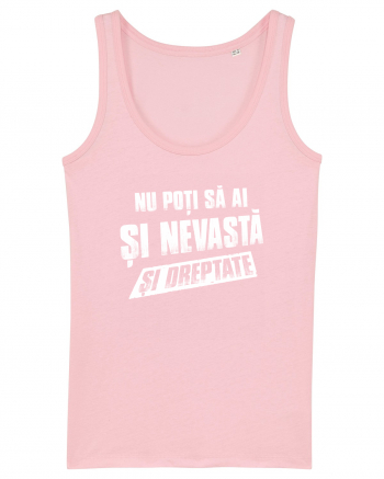 Nu poti sa ai si nevasta si dreptate. Cotton Pink