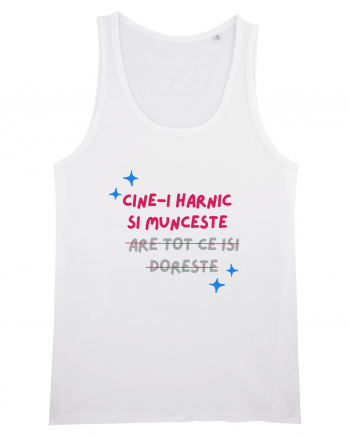 Cine-i harnic si munceste n-are tot ce isi doreste White