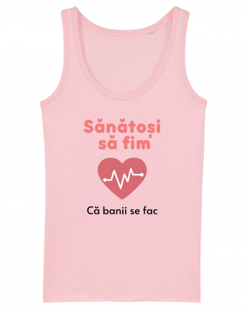 Sănătoși să fim. Banii se fac ei ... Cotton Pink