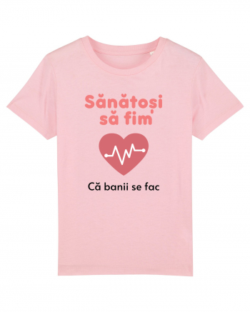 Sănătoși să fim. Banii se fac ei ... Cotton Pink