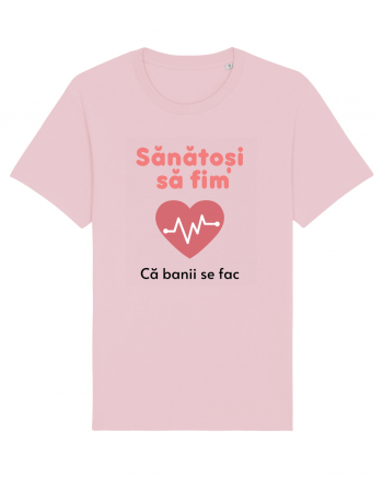 Sănătoși să fim. Banii se fac ei ... Cotton Pink