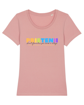 Prietenii sunt familia pe care o alegi Canyon Pink