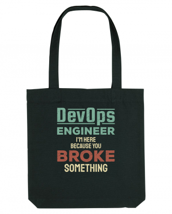 DevOps engineer - I am here because you broke something Black