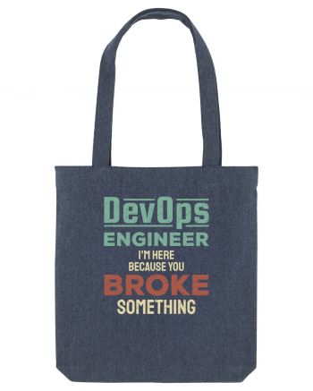 DevOps engineer - I am here because you broke something Midnight Blue