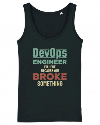 DevOps engineer - I am here because you broke something Black