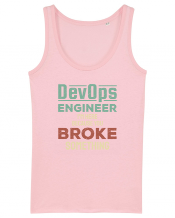 DevOps engineer - I am here because you broke something Cotton Pink