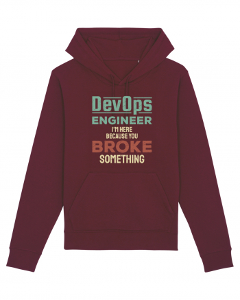 DevOps engineer - I am here because you broke something Burgundy